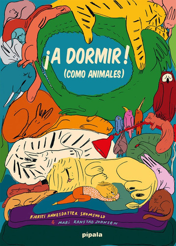 ÃÂ¡A DORMIR! (COMO ANIMALES), de KANSTAD, MARI. Editorial Pipala, tapa dura en español