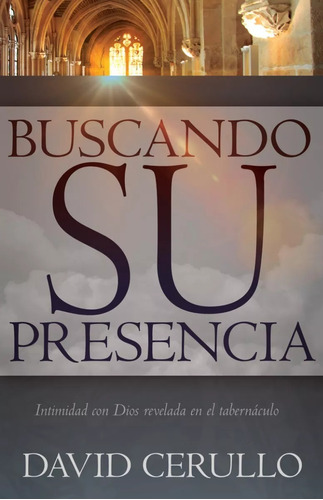 Buscando Su Presencia: Intimidad Con Dios Revelada...