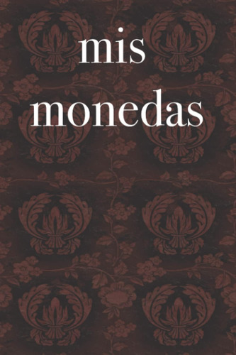 Libro: Mis Monedas - Libro De Monedas Para Numismáticos, Col