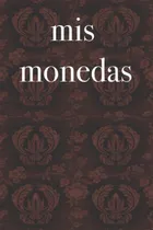 Comprar Libro: Mis Monedas Libro De Monedas Para Numismáticos, De