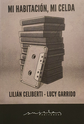 Mi Habitación, Mi Celda - Lilian Celiberti / Lucy Garrido