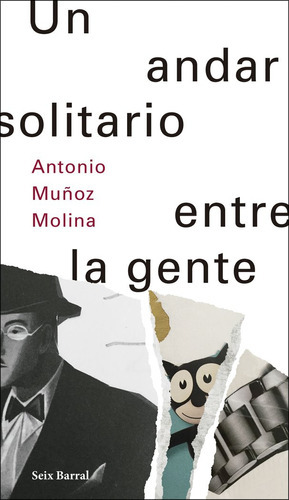 Un Andar Solitario Entre La Gente, De Muñoz Molina, Antonio. Editorial Seix Barral, Tapa Blanda En Español