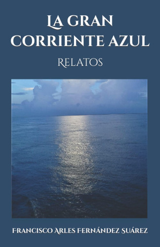 Libro: La Gran Corriente Azul: Relatos (spanish Edition)