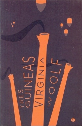 Tres Guineas - Virginia Woolf, De Virginia Woolf. Editorial Ediciones Godot, Edición 1 En Español