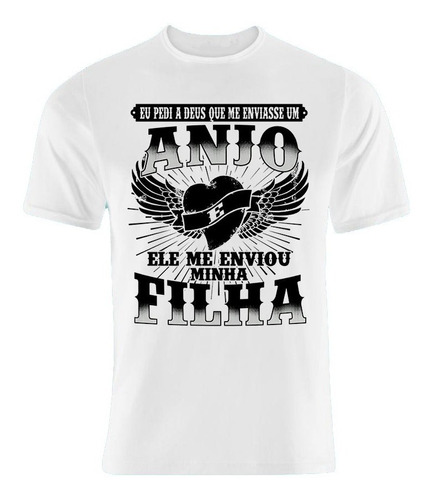 Camiseta Pedi A Deus Um Anjo Ele Enviou Minha Filha