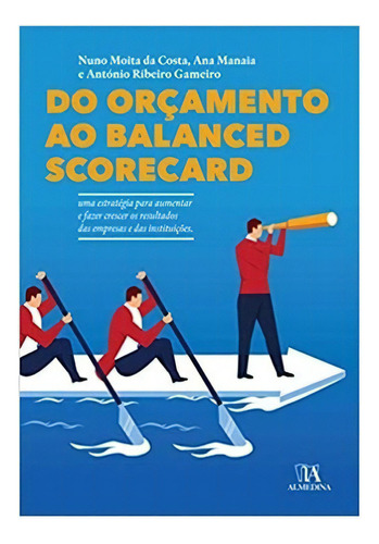 Do Orçamento Ao Balanced Scorecard: Do Orçamento Ao Balanced Scorecard, De Vários Autores. Editora Almedina, Capa Mole Em Português