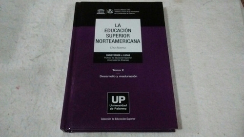 La Educación Superior Norteamericana Tomo 2 / C. Lucas / U.p