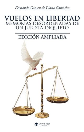 Vuelos En Libertad, De Gómez De Liaño Gonzalez  Fernando.. Grupo Editorial Círculo Rojo Sl, Tapa Blanda En Español