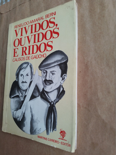 Livro Vividos, Ouvidos E Ridos Causos De Gaúcho - Reneu Amaral Berni (Usado)