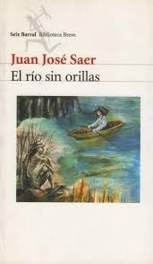 Rio Sin Orillas, El - Juan José Saer 