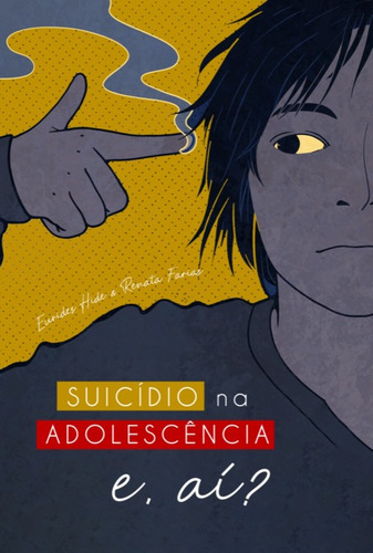 Suicídio Adolescência, e aí?, de Eurides Hide & Renata Farias. aplicável Editorial Clube de Autores, capa mole, edição 1 em português, 2022