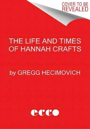 The Life And Times Of Hannah Crafts, De Gregg Hecimovich., Vol. 1. Editorial Ecco Press, Tapa Dura En Inglés