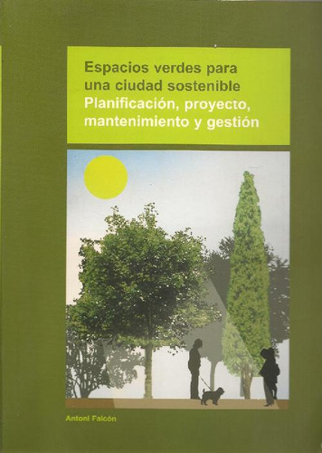Libro Espacios Verdes Para Una Ciudad Sostenible De Antoni F