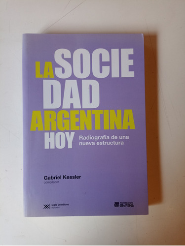 La Sociedad Argentina Hoy Gabriel Kessler 