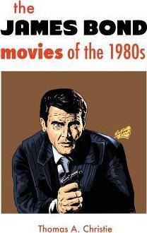 Libro The James Bond Movies Of The 1980s - Thomas A Chris...