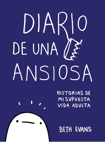 Diario de una ansiosa: Historias de mi supuesta vida adulta, de Evans, Beth. Serie Ah imp Editorial Literatura Random House, tapa blanda en español, 2018