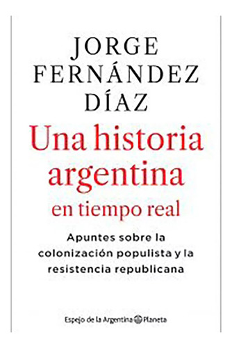 Una Historia Argentina En Tiempo Rea - Fernandez Diaz - #l