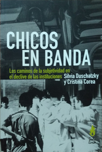 Chicos En Banda / S. Duschatzky Y C. Corea / Ed. Tinta Limón