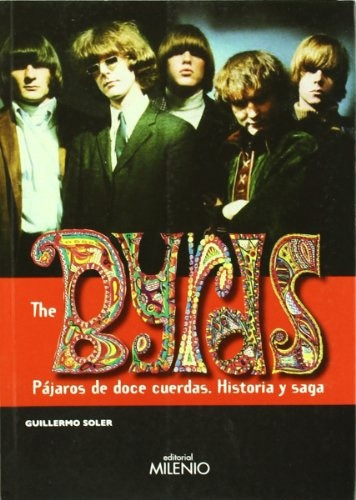 The Byrds. Pajaros De Doce Cuerdas. Historia Y Saga - Guille