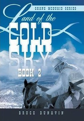 Land Of The Cold Sky Book 2 : Shane Mcquaid Series - Bruc...