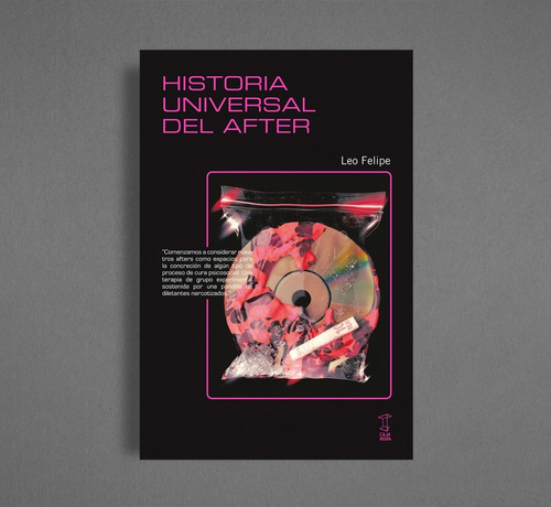 Historia Universal Del After. Leo Felipe. Caja Negra