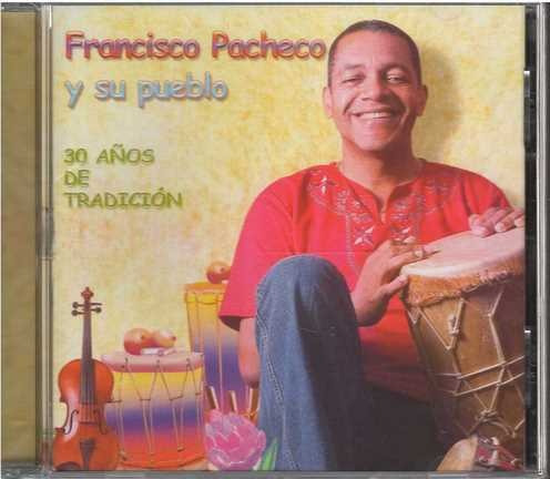 Cd - Francisco Pacheco Y Su Pueblo / 30 Años De Tra