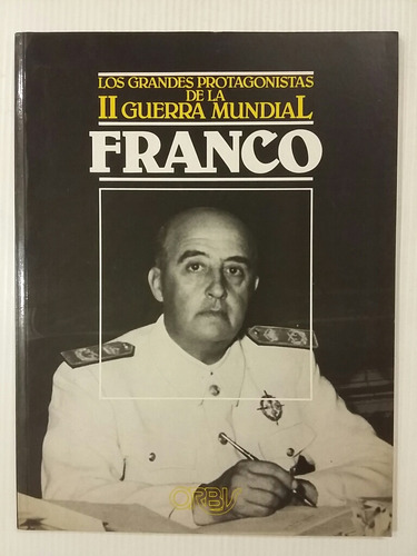 Franco. Los Grandes Protagonistas De La Il Guerra Mundial. 