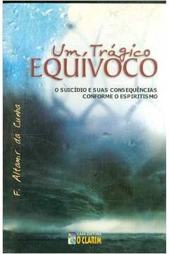 Livro Um Trágico Equivoco - F, Altamir Da Cunha [2010]