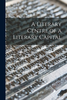 Libro A Literary Centre Of A Literary Capital - Anonymous