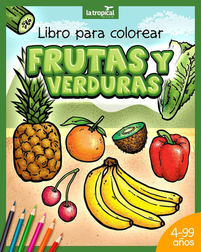 Libro: Libro Para Colorear Frutas Y Verduras: Motivos Únicos