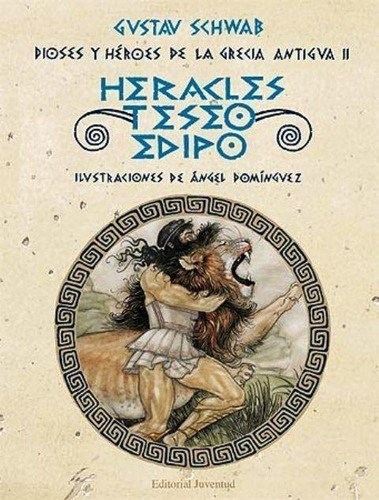 Heracles, Teseo, Edipo - Dioses Y Heroes Grecia Antigua 2
