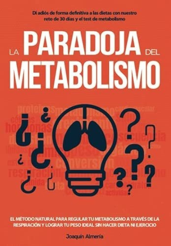 La Paradoja Del Metabolismo Di Adios De Forma..., de Almería Querol, Joaquín. Editorial Independently Published en español