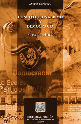 Constitucionalismo Y Democracia Ensayos Críticos, De Carbonell , Miguel. Editorial Editorial Porrúa México, Tapa Blanda, Edición 2004 En Español