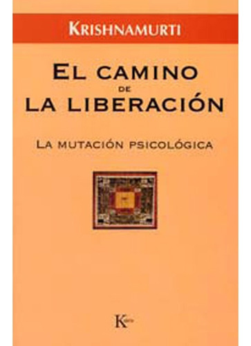 Camino De La Liberacion, El - La Mutacion Psicolog - Krishna