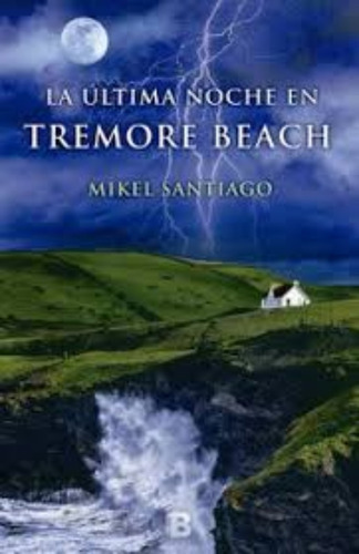 La Ultima Noche En Tremore Beach: La Ultima Noche En Tremore Beach, De Mikel Santiago. Editorial Plaza & Janes, Tapa Blanda En Castellano