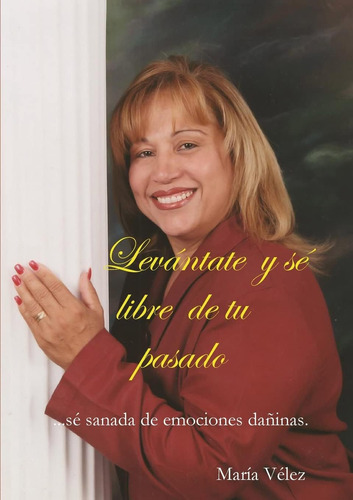 Libro Levántate Y Sé Libre De Tu Pasado (spanish Edition)