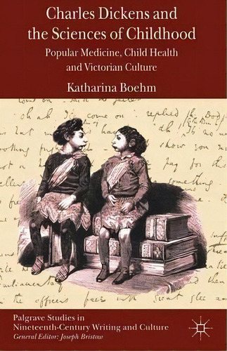 Charles Dickens And The Sciences Of Childhood, De Katharina Boehm. Editorial Palgrave Macmillan, Tapa Dura En Inglés