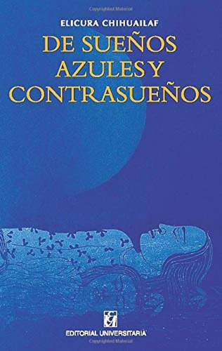 Libro, De Sueños Azules Y Contrasueños, Elicura Chihuailaf 