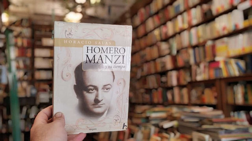 Homero Manzi Y Su Tiempo. Horacio Salas. 