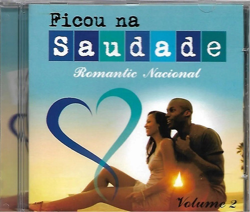 Cd Ficou Na Saudades Romantic Nacional Volume 2