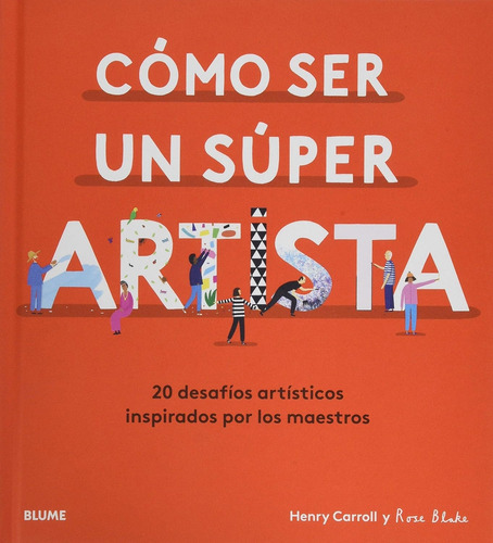 Libro Cómo Ser Un Súper Artista - Henry Carroll