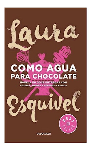 Libro Como Agua Para Chocolate Novela En Doce Entregas Con R