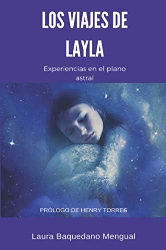 Libro: Los Viajes De Layla: Experiencias En El Plano Astral 