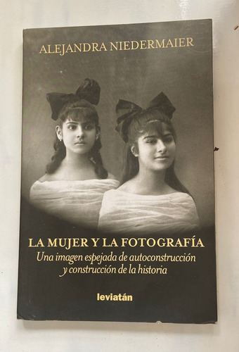 Alejandra Niedermaier La Mujer Y La Fotografia