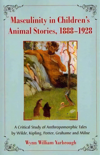 Masculinity In Children's Animal Stories, 1888-1928, De Wynn Yarbrough. Editorial Mcfarland Co Inc, Tapa Blanda En Inglés