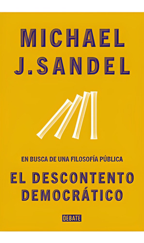 El Descontento Democratico /029, De Michael Sandel., Vol. No Aplica. Editorial Debate, Tapa Blanda En Español, 1900