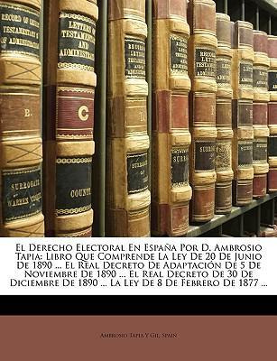 Libro El Derecho Electoral En Espana Por D. Ambrosio Tapi...