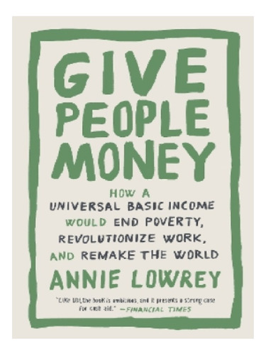 Give People Money - Annie Lowrey. Eb11