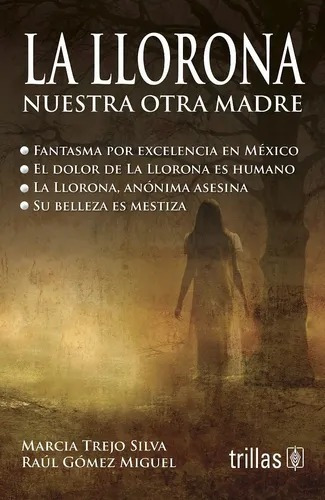 La Llorona: Nuestra Otra Madre, Trejo Silva, Marcia 