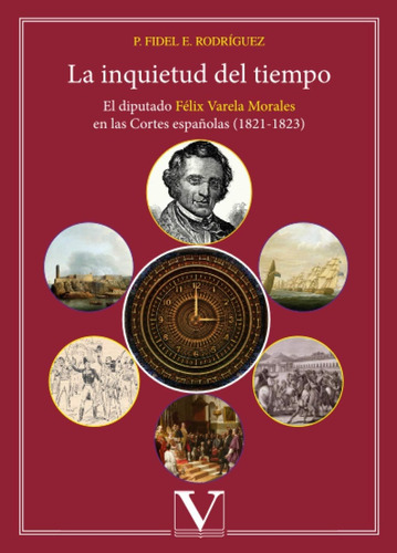 Libro La Inquietud Del Tiempo El Diputado Félix Varela Mora